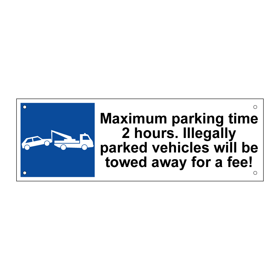 Maximum parking time 2 hours. Illegally parked vehicles will be towed away for a fee!