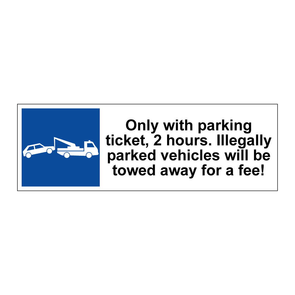 Only with parking ticket, 2 hours. Illegally parked vehicles will be towed away for a fee!