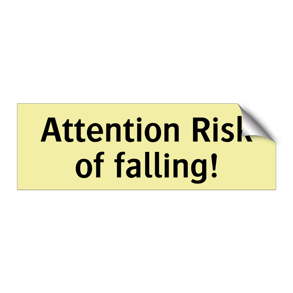 Attention Risk of falling!