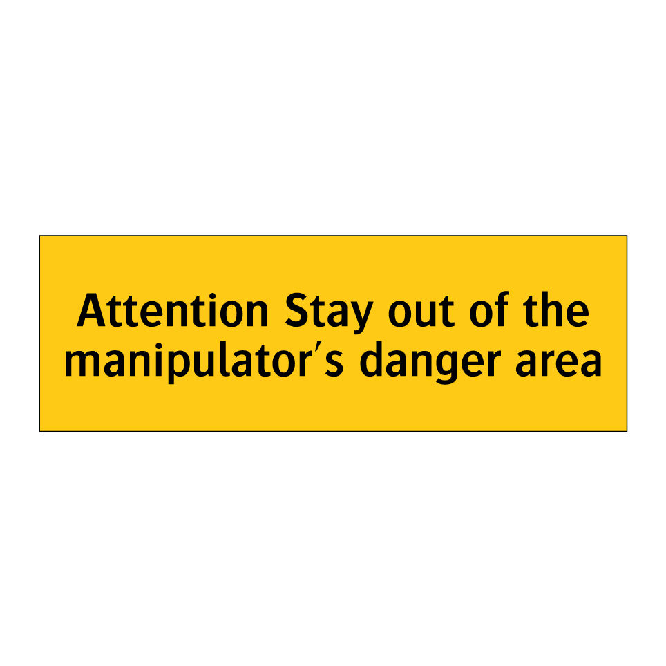Attention Stay out of the manipulator's danger area