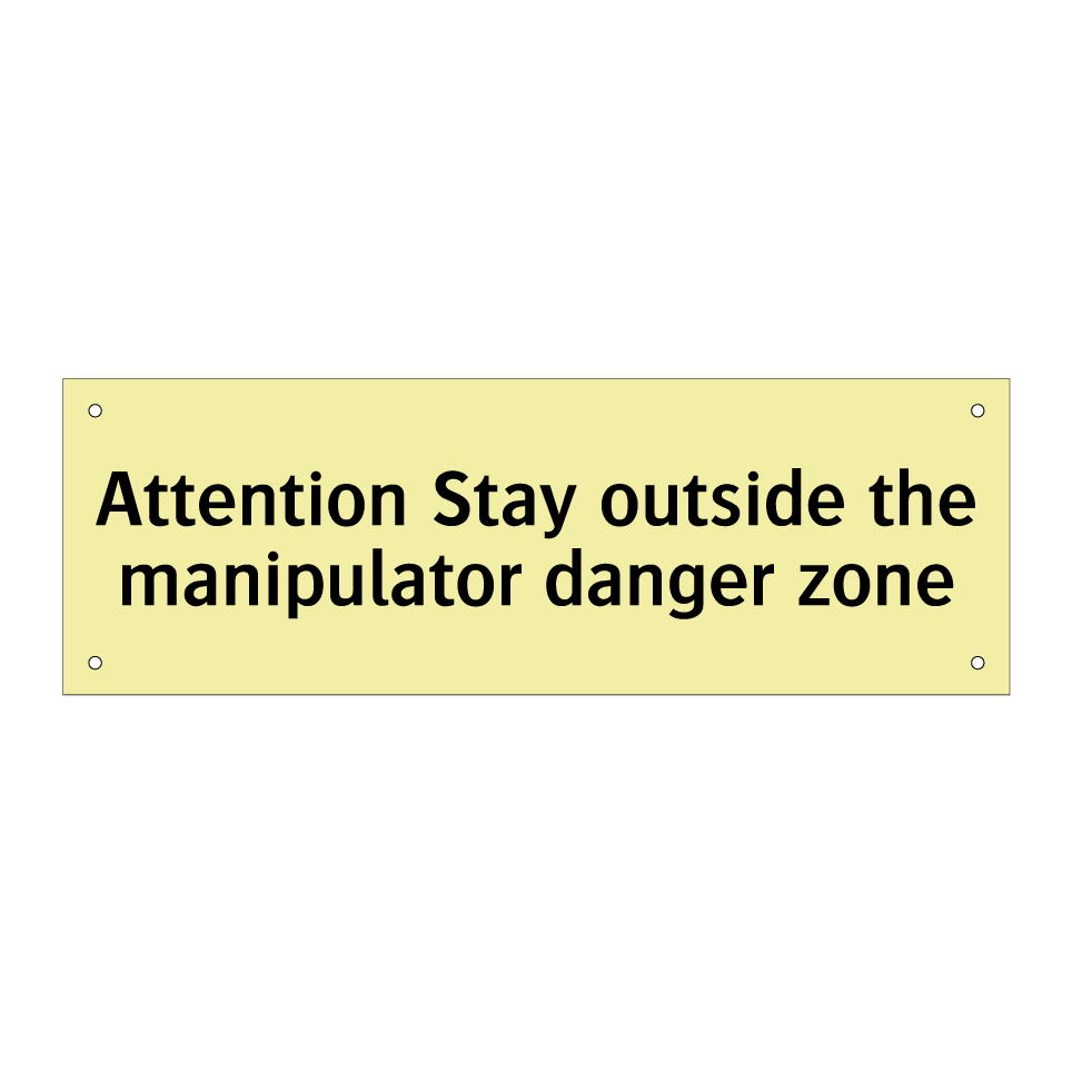 Attention Stay outside the manipulator danger zone