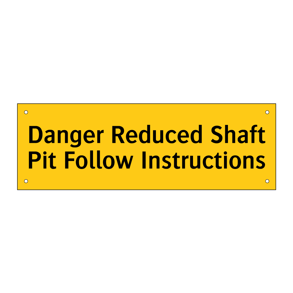 Danger Reduced Shaft Pit Follow Instructions