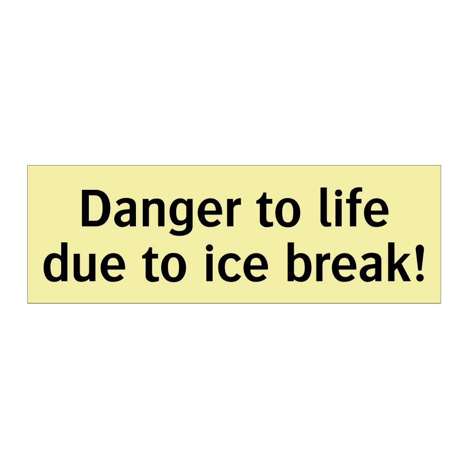 Danger to life due to ice break!