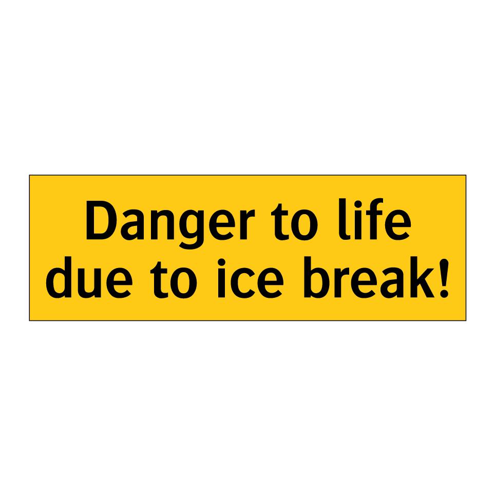 Danger to life due to ice break!