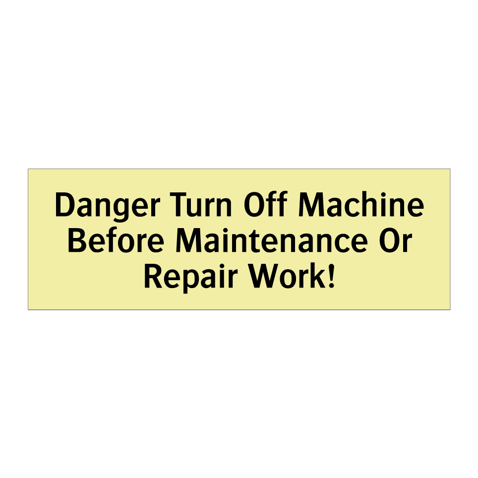 Danger Turn Off Machine Before Maintenance Or Repair Work!