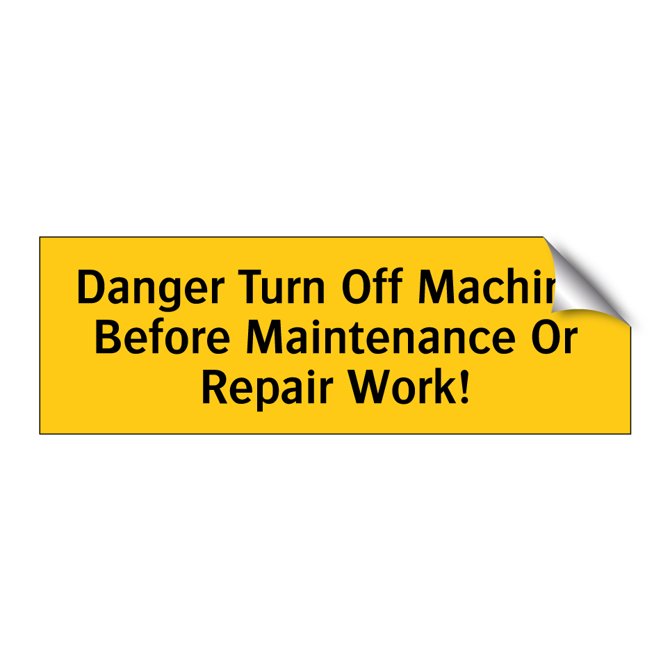 Danger Turn Off Machine Before Maintenance Or Repair Work!