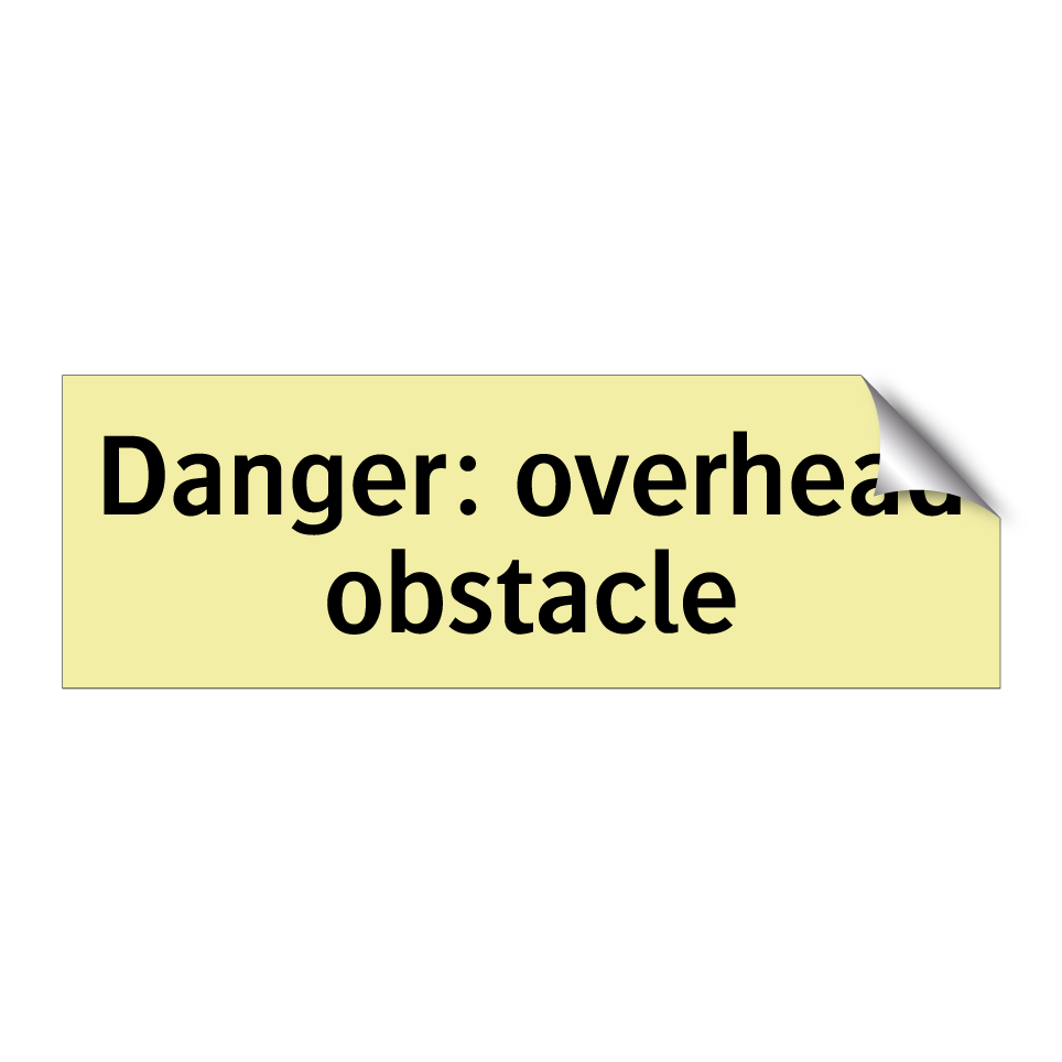 Danger: overhead obstacle