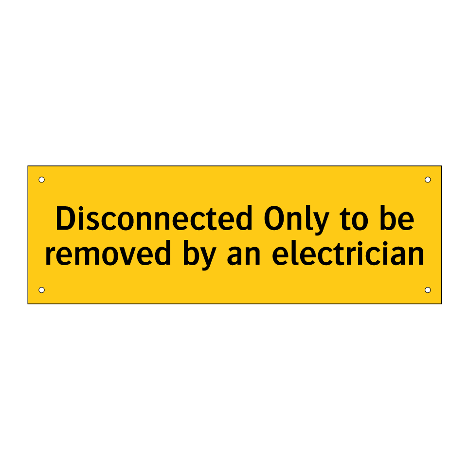 Disconnected Only to be removed by an electrician