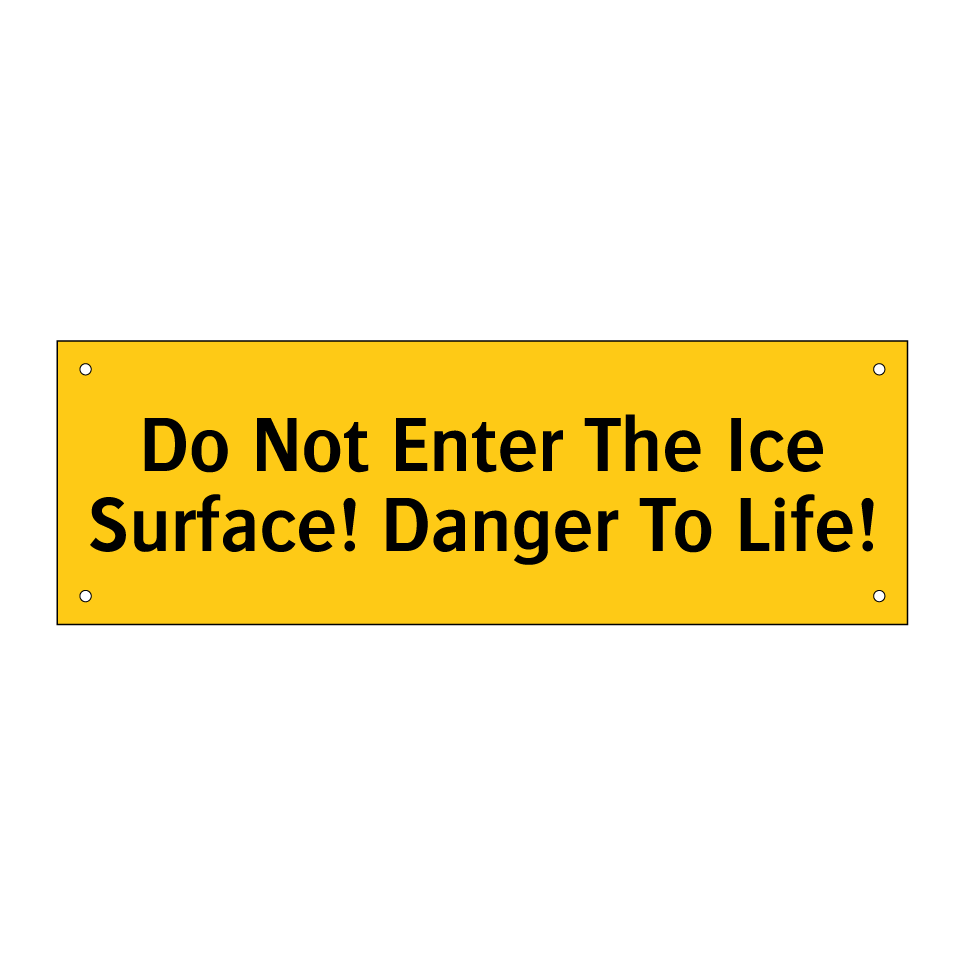 Do Not Enter The Ice Surface! Danger To Life!