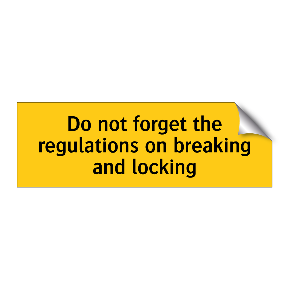 Do not forget the regulations on breaking and locking