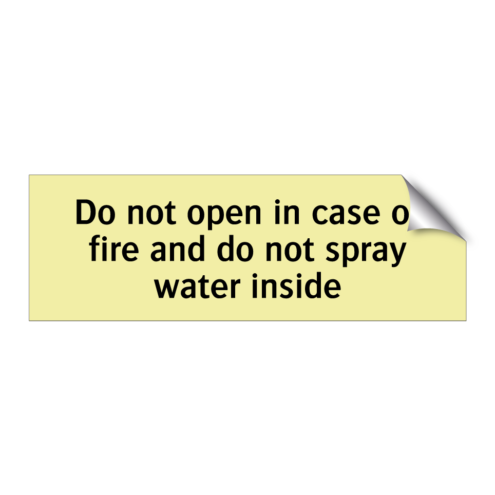 Do not open in case of fire and do not spray water inside