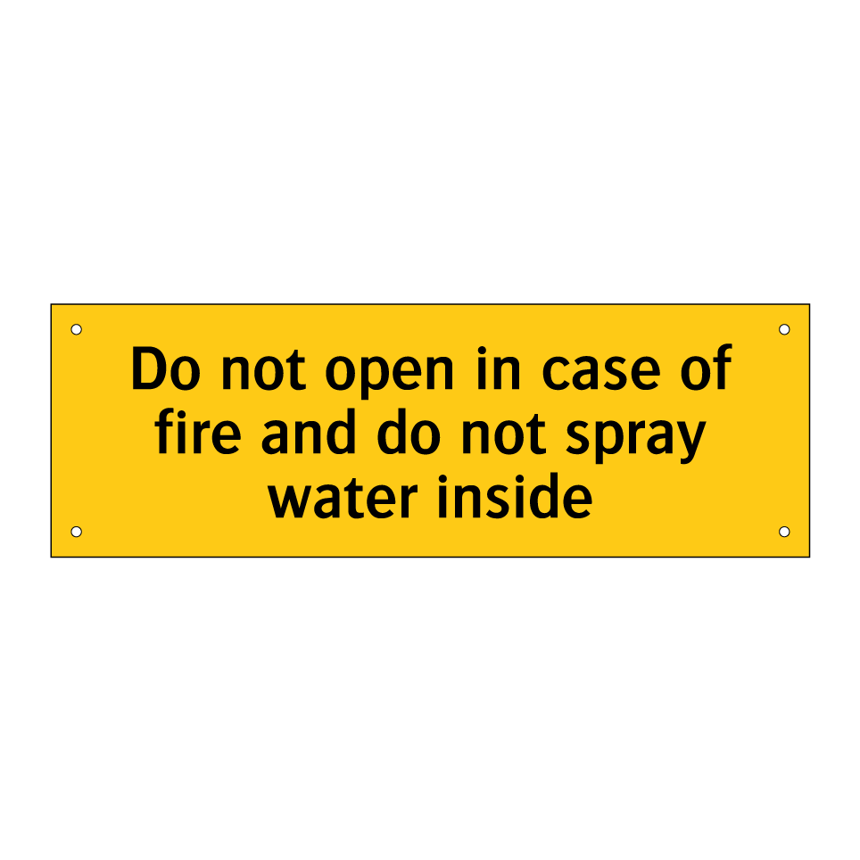 Do not open in case of fire and do not spray water inside