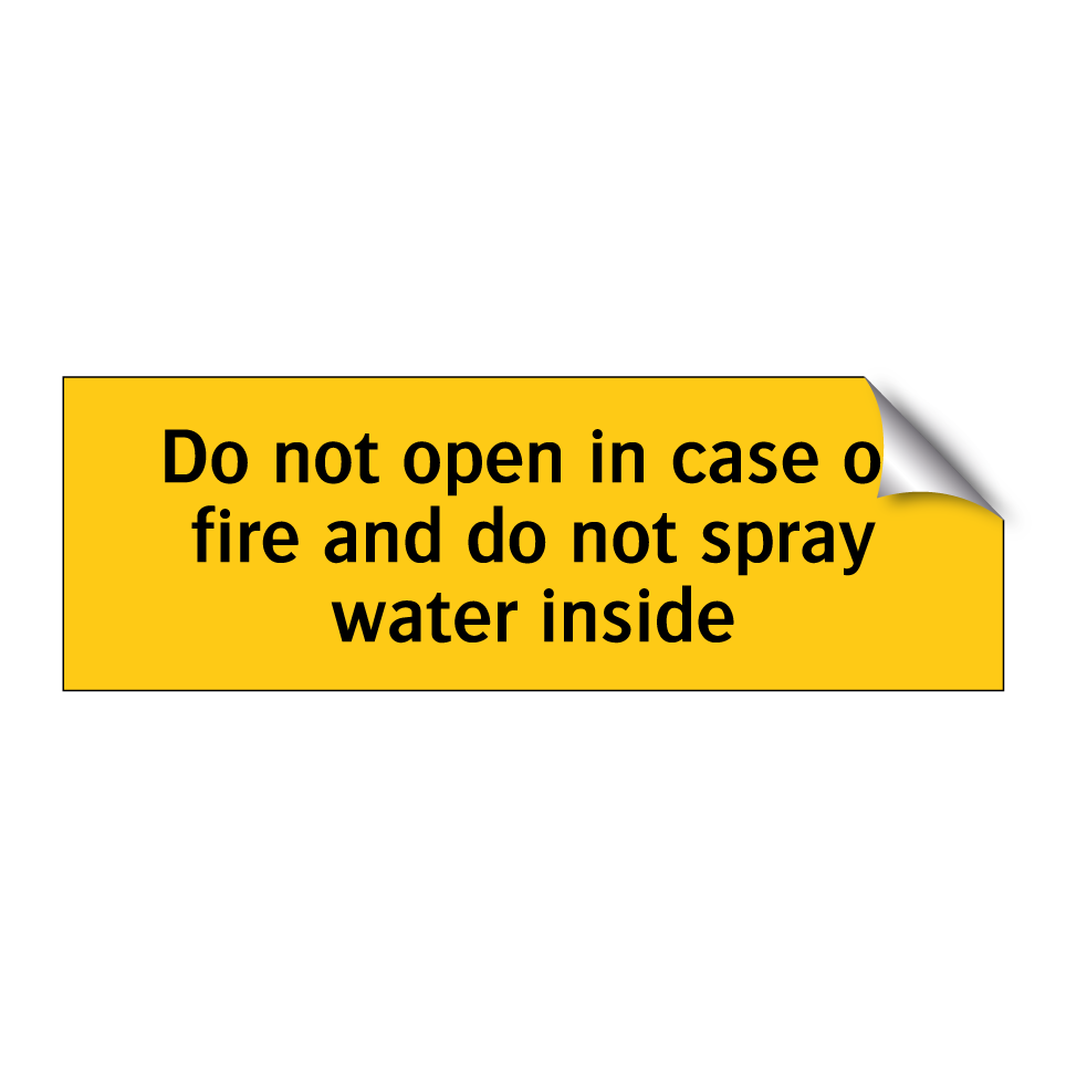 Do not open in case of fire and do not spray water inside