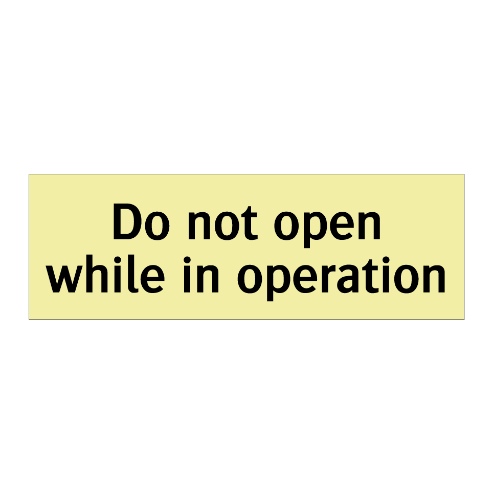 Do not open while in operation