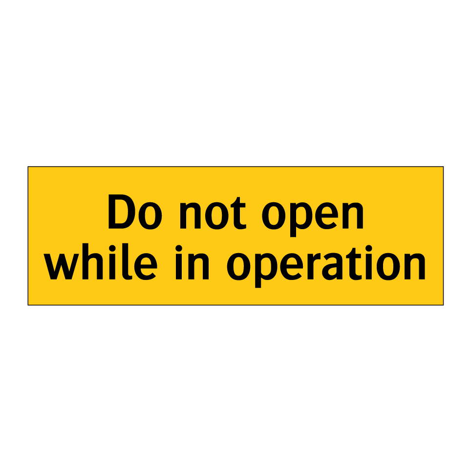 Do not open while in operation