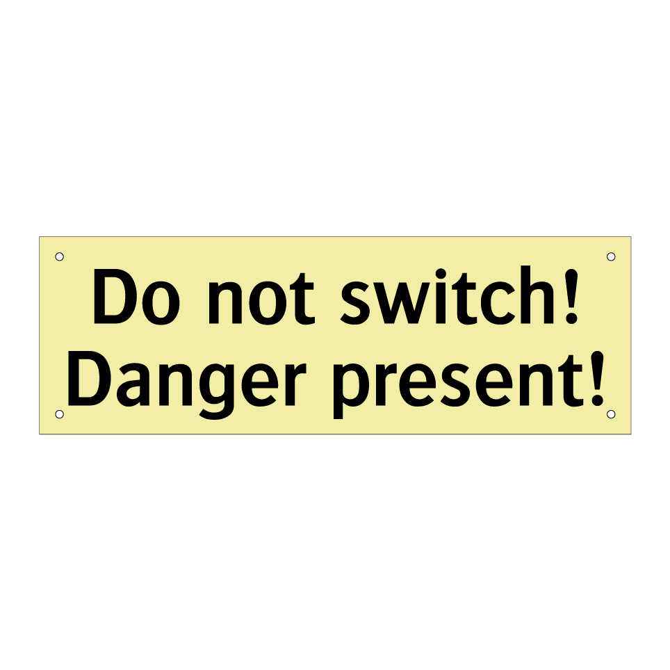 Do not switch! Danger present!