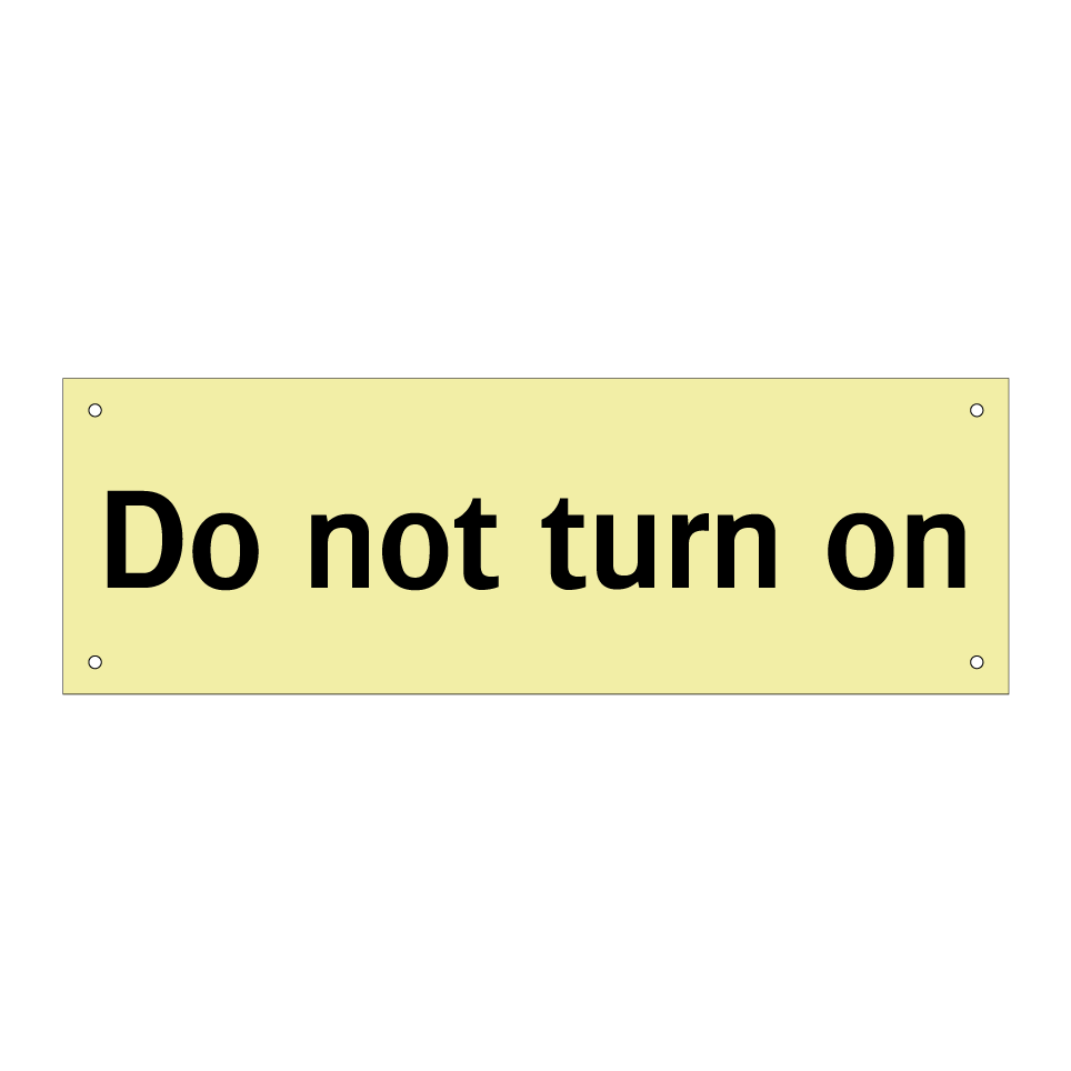 Do not turn on