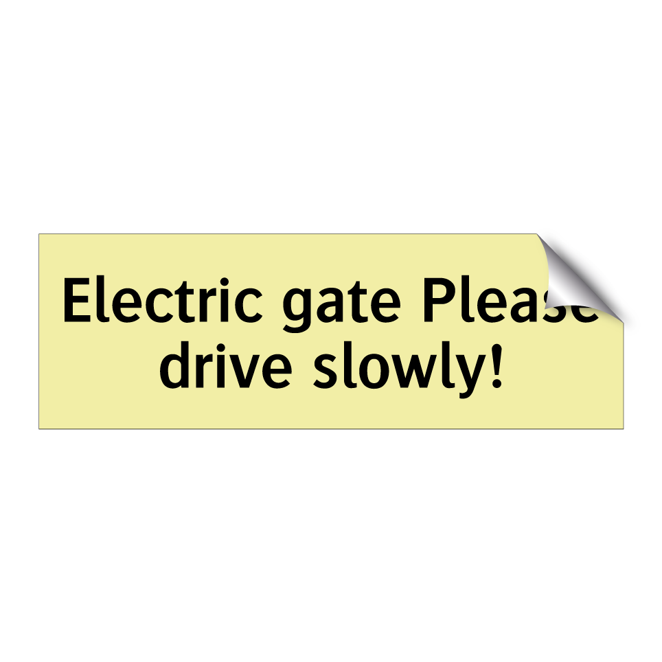 Electric gate Please drive slowly!