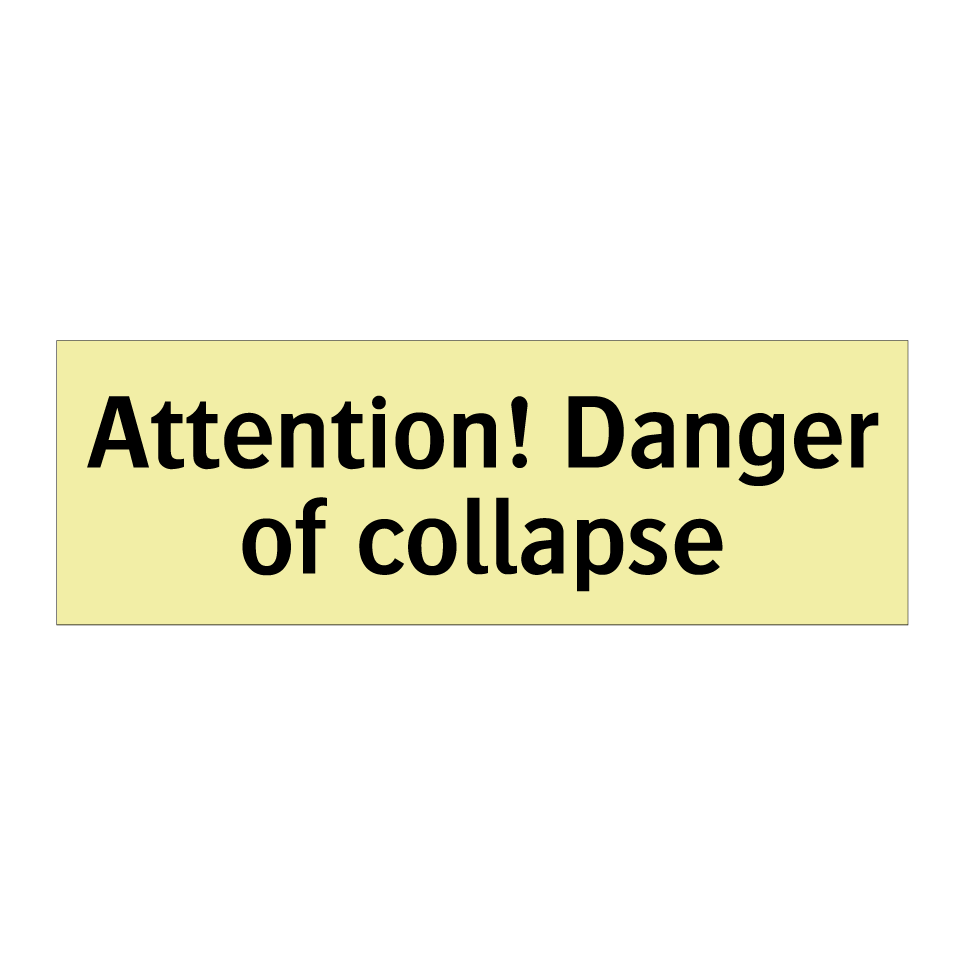Attention! Danger of collapse