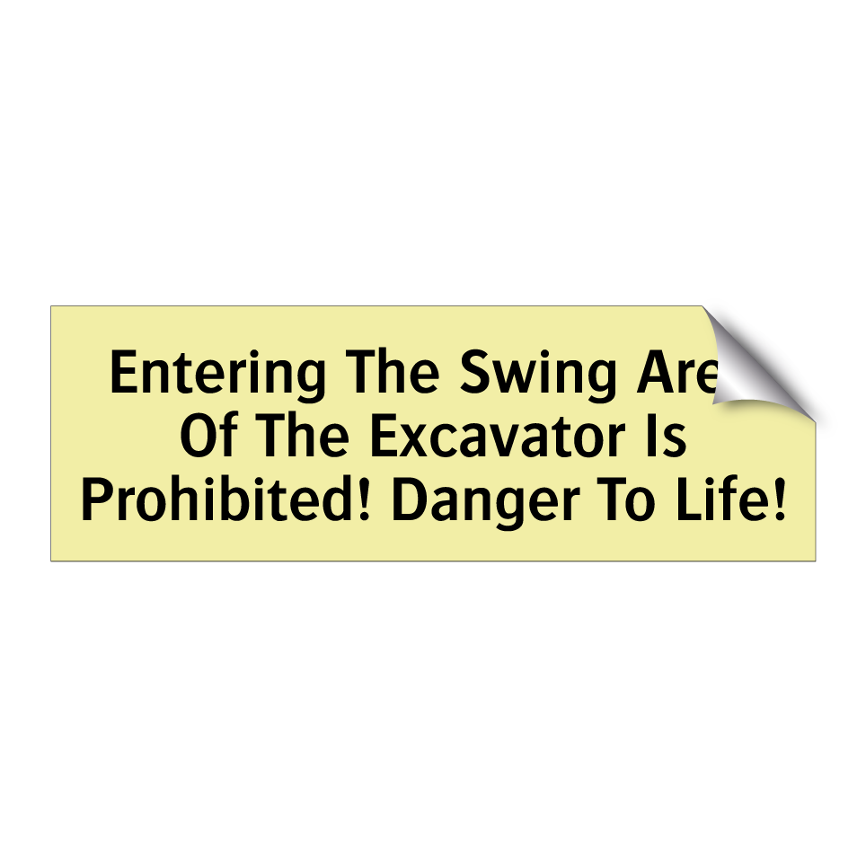 Entering The Swing Area Of The Excavator Is Prohibited! Danger To Life!