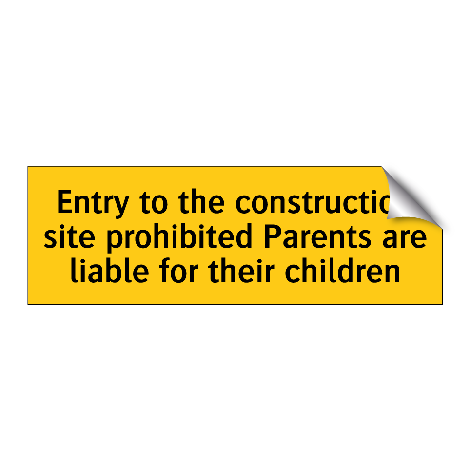 Entry to the construction site prohibited Parents are liable for their children