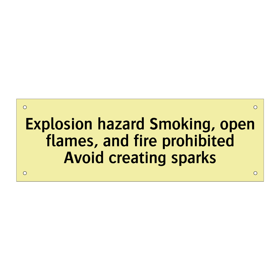 Explosion hazard Smoking, open flames, and fire prohibited Avoid creating sparks