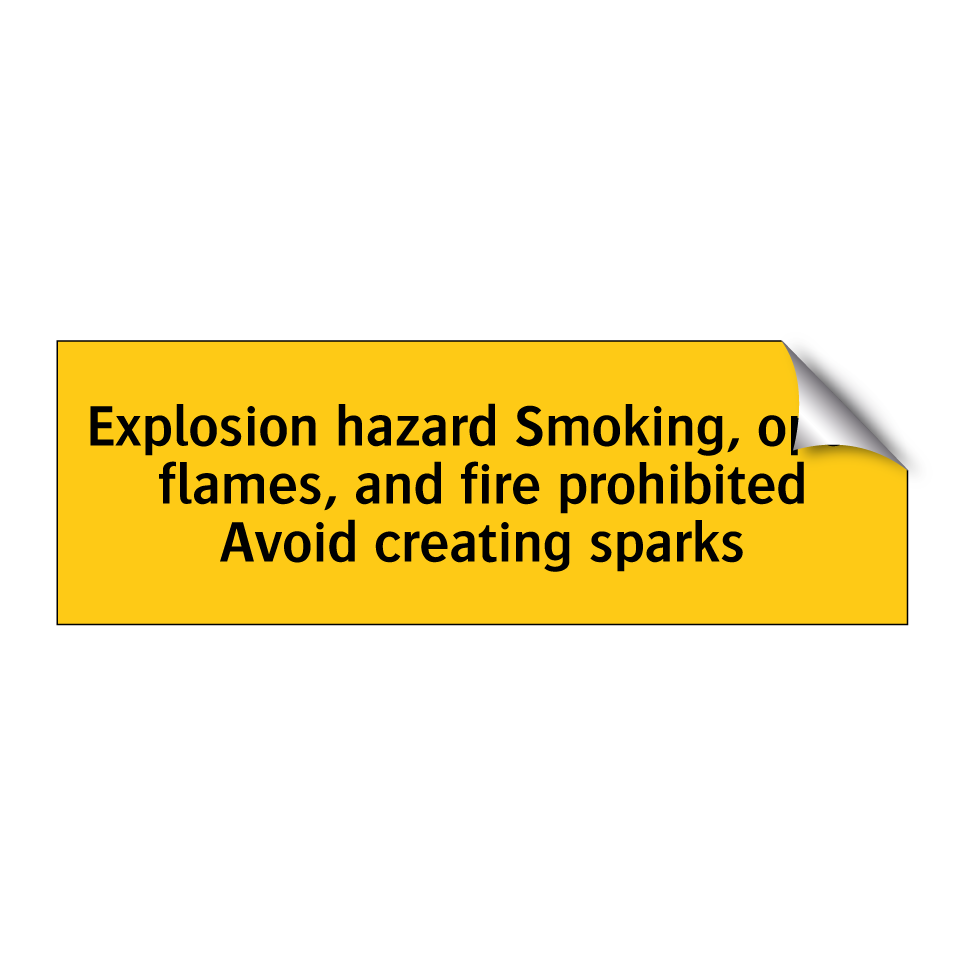 Explosion hazard Smoking, open flames, and fire prohibited Avoid creating sparks