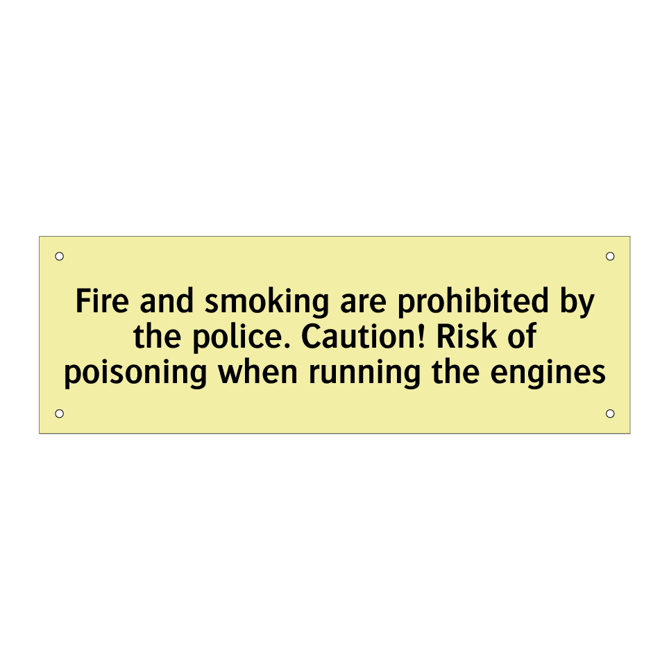 Fire and smoking are prohibited by the police. Caution! Risk of poisoning when running the engines