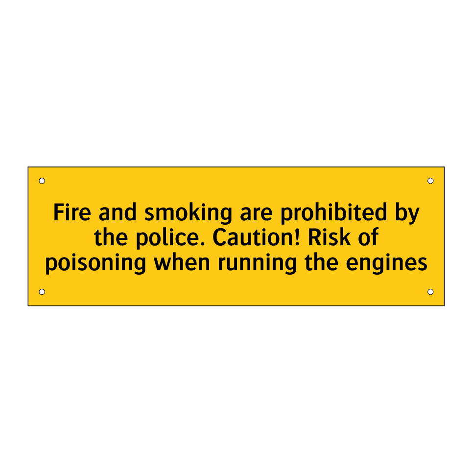 Fire and smoking are prohibited by the police. Caution! Risk of poisoning when running the engines