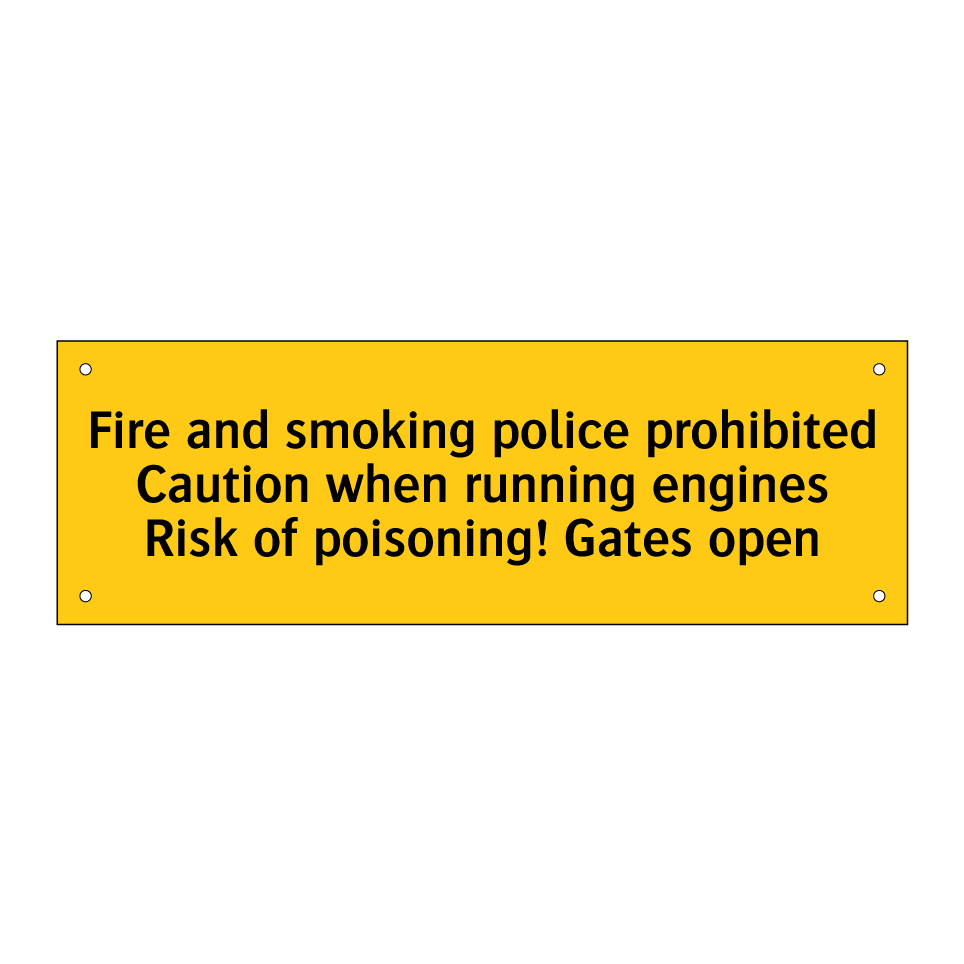 Fire and smoking police prohibited Caution when running engines Risk of poisoning! Gates open