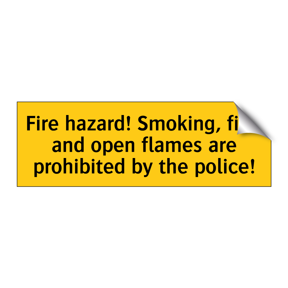 Fire hazard! Smoking, fire, and open flames are prohibited by the police!