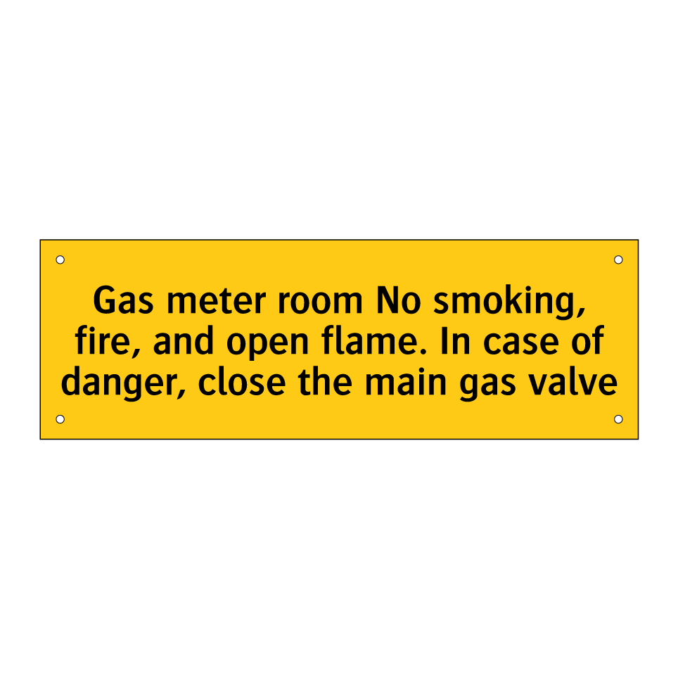 Gas meter room No smoking, fire, and open flame. In case of danger, close the main gas valve