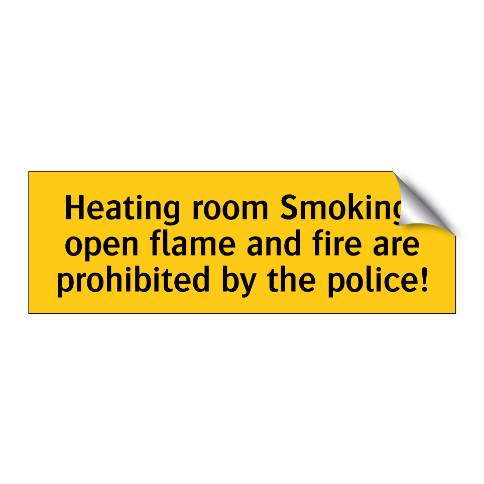 Heating room Smoking, open flame and fire are prohibited by the police!