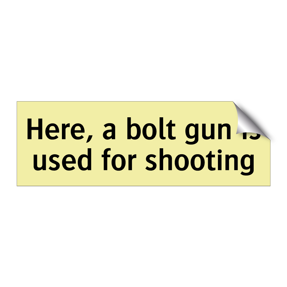 Here, a bolt gun is used for shooting