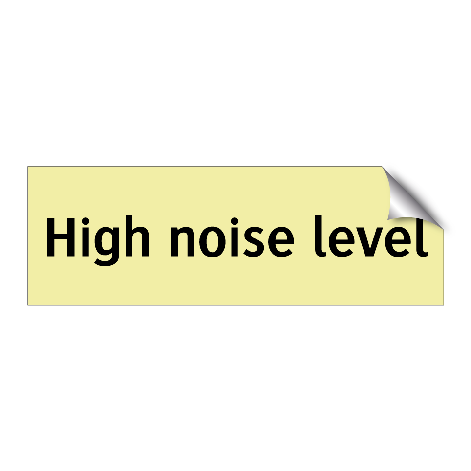 High noise level