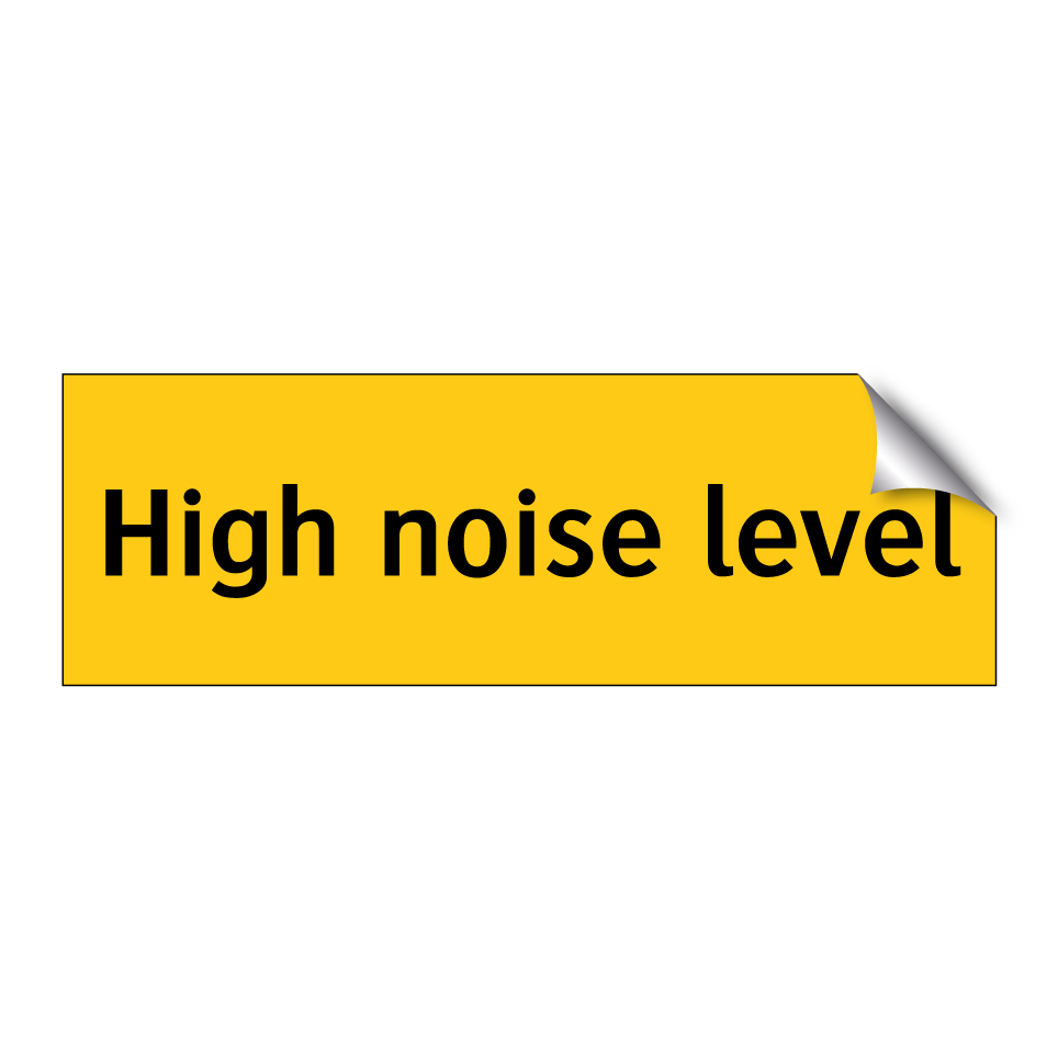 High noise level