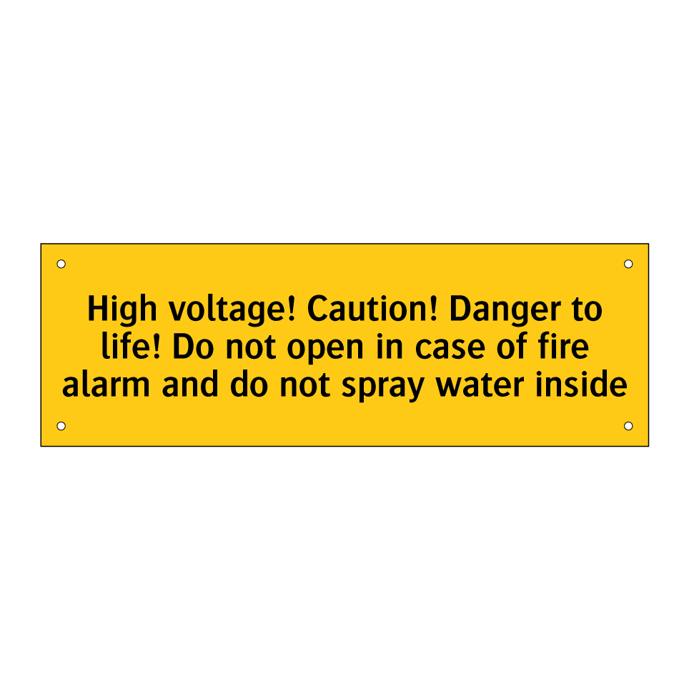 High voltage! Caution! Danger to life! Do not open in case of fire alarm and do not spray water inside