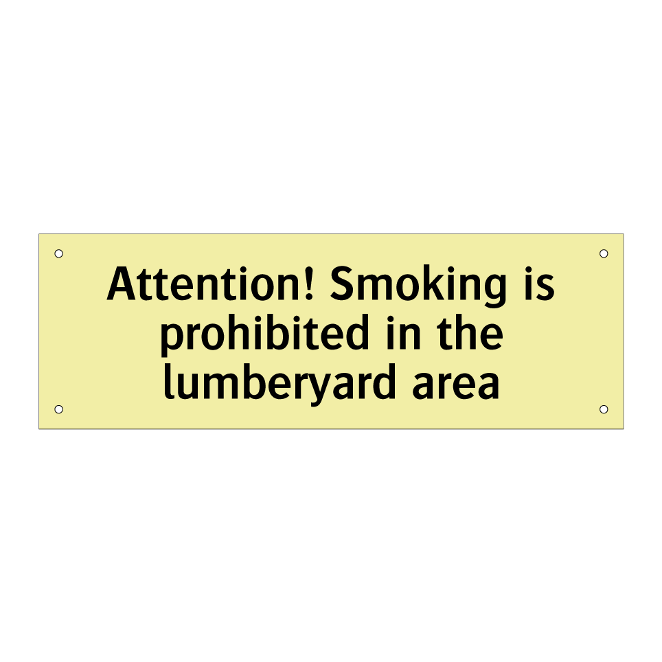 Attention! Smoking is prohibited in the lumberyard area