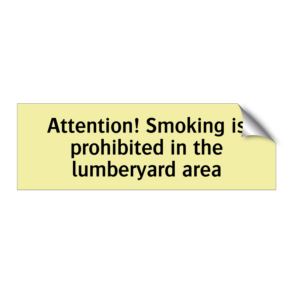 Attention! Smoking is prohibited in the lumberyard area