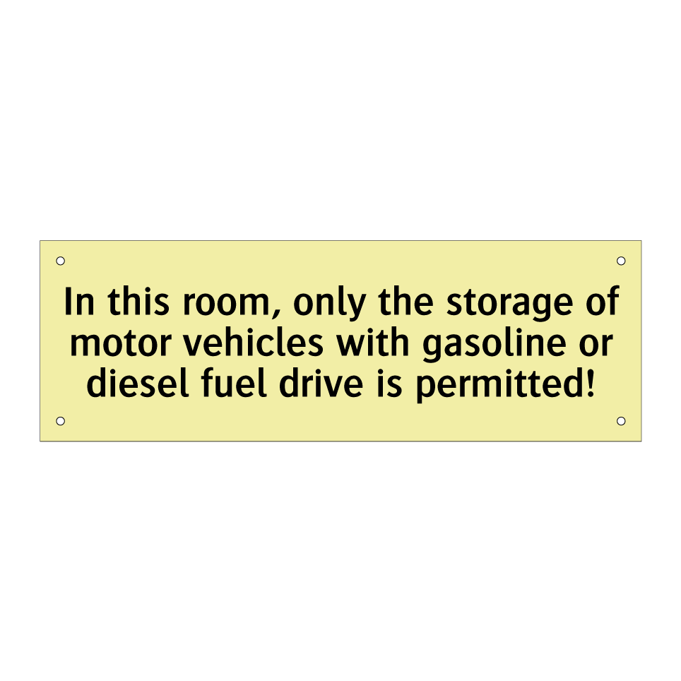 In this room, only the storage of motor vehicles with gasoline or diesel fuel drive is permitted!