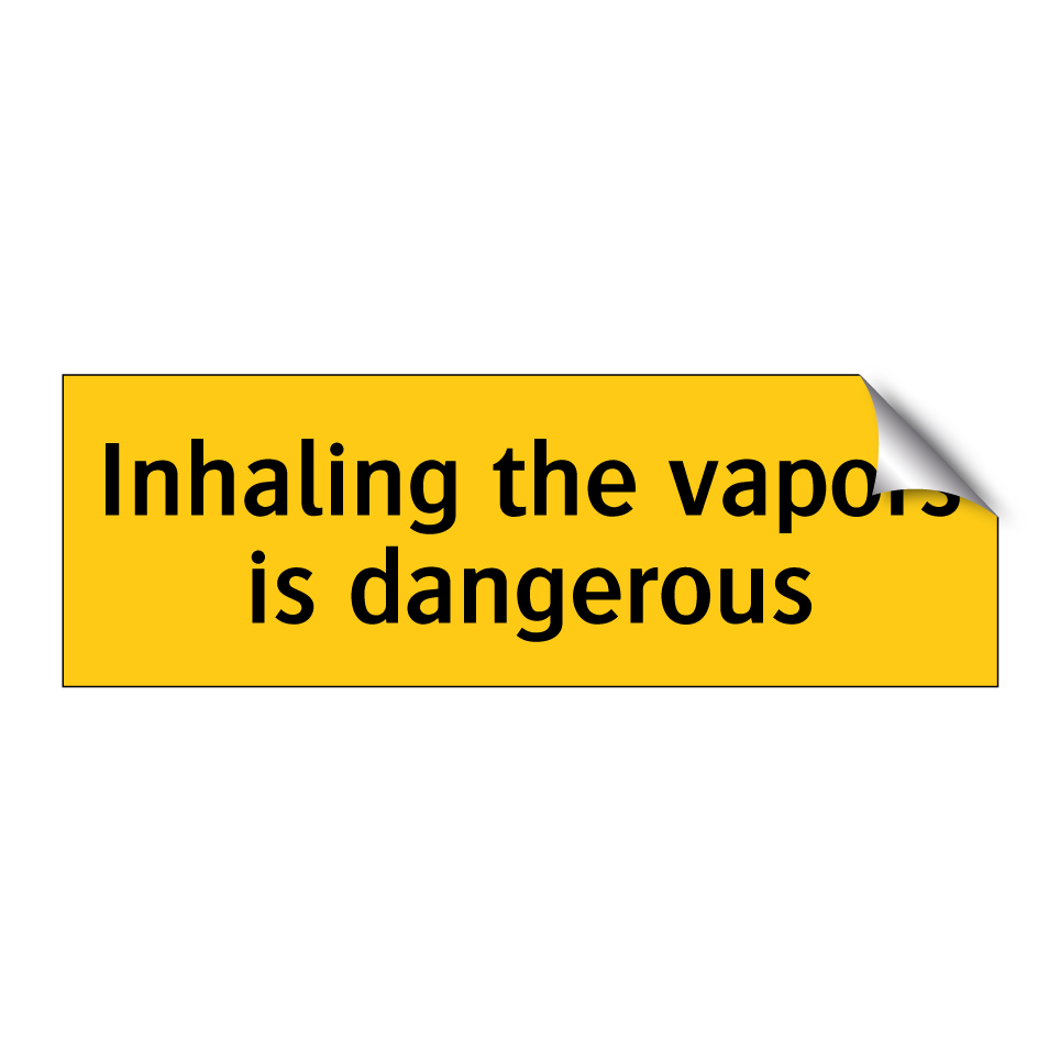 Inhaling the vapors is dangerous