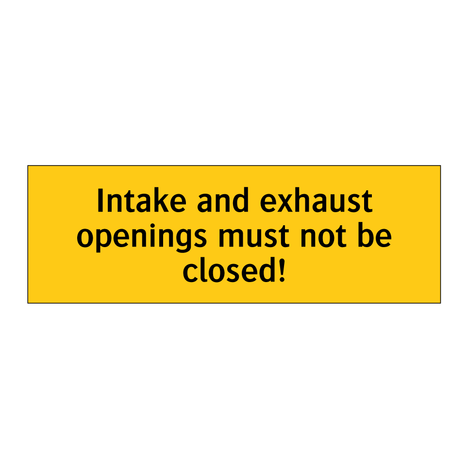 Intake and exhaust openings must not be closed!