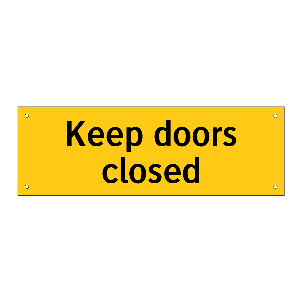 Keep doors closed