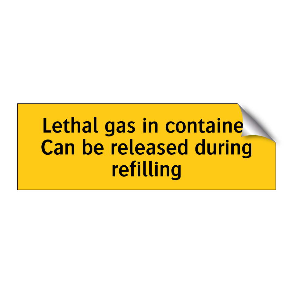 Lethal gas in container Can be released during refilling