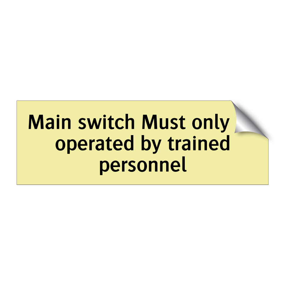Main switch Must only be operated by trained personnel