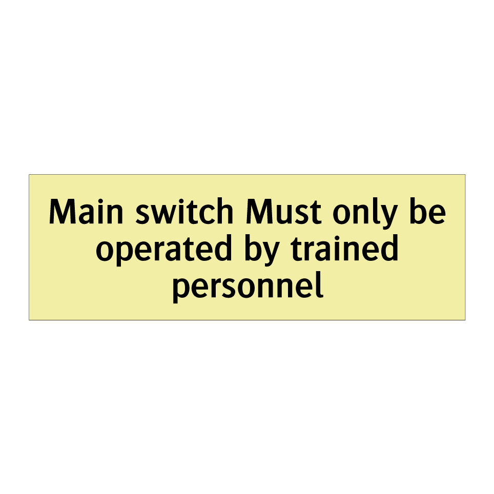 Main switch Must only be operated by trained personnel