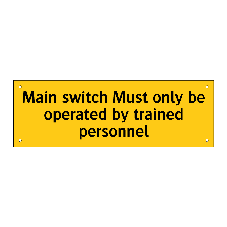 Main switch Must only be operated by trained personnel
