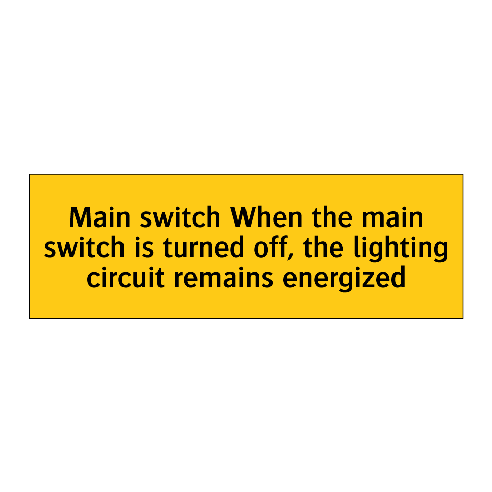 Main switch When the main switch is turned off, the lighting circuit remains energized