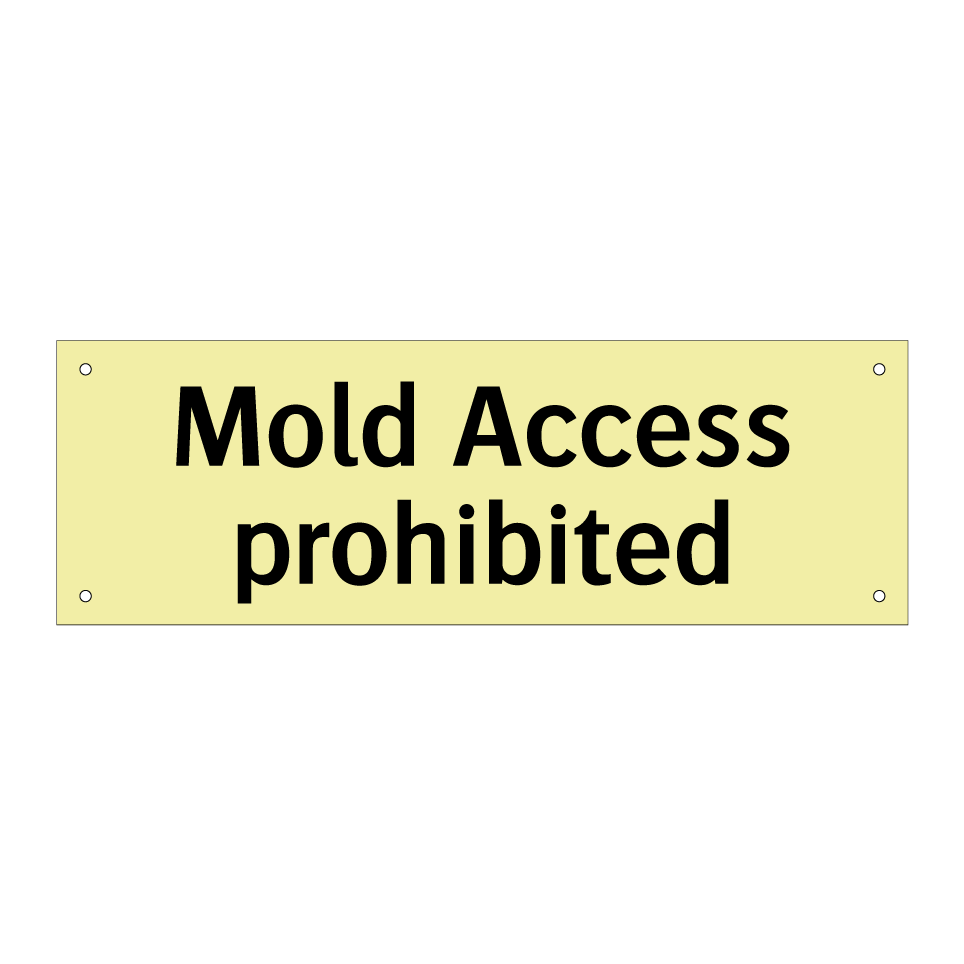 Mold Access prohibited