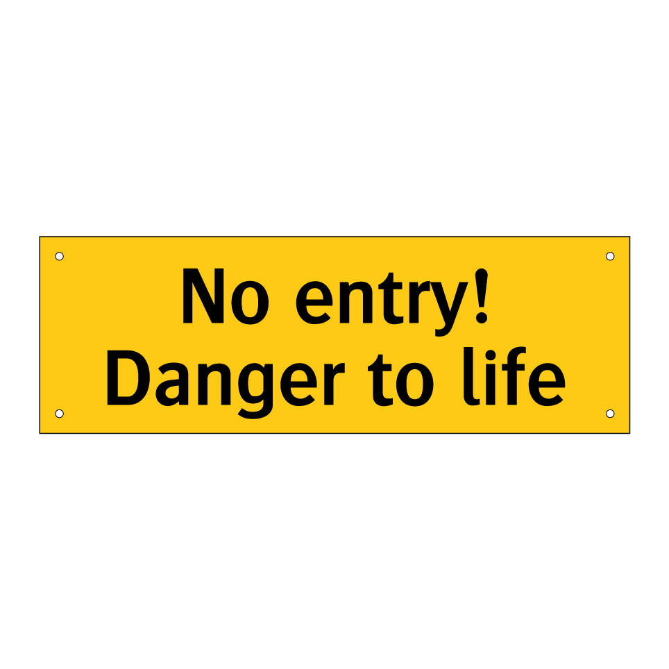 No entry! Danger to life
